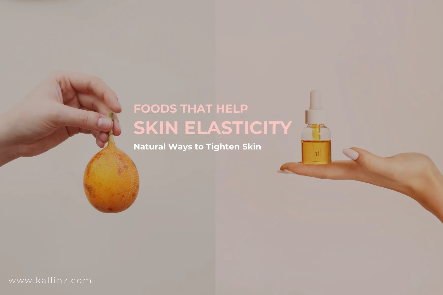 Foods That Help Skin Elasticity | Natural Ways to Tighten Skin – Kallinz